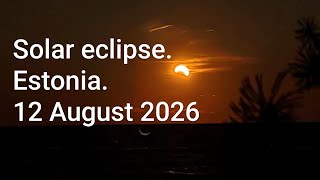 Solar eclipse. Estonia. 12 August 2026 / 20:54