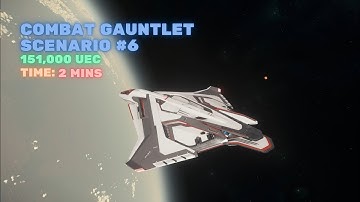 Combat Gauntlet Scenario 6 - Firebird - 151,000 UEC