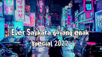 Ever Salikara  Goyang Enak special 2022