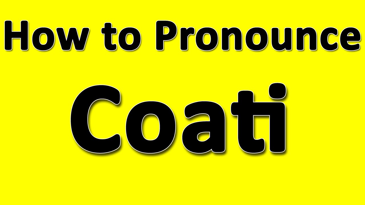 How to Pronounce Coati - YouTube
