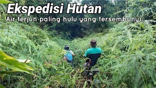 Ekspedisi Hutan | Air terjun paling hulu yang tersembunyi.