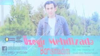 Uzeyir Mehdizade   Barismadim  2016  Resimi