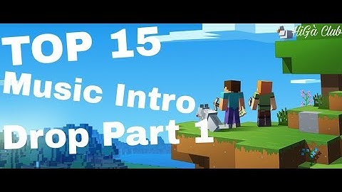 TOP 15 Bài Nhạc Hay nên dùng làm INTRO (PART 1)