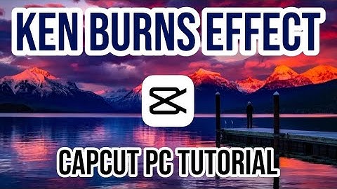 CapCut PC Tutorial: Ken Burns Effect