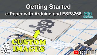 Getting Started | e-Paper/e-Ink Display Custom Images w/ Arduino & ESP8266 | ACR-00042