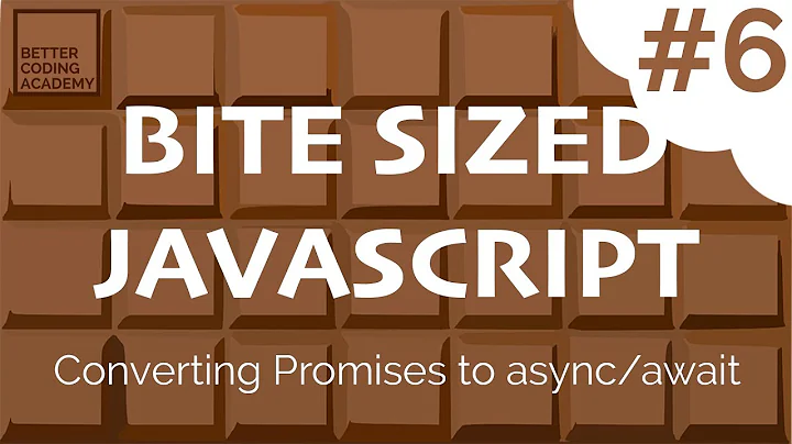 Converting Promises to async/await - Bite Sized JavaScript #6