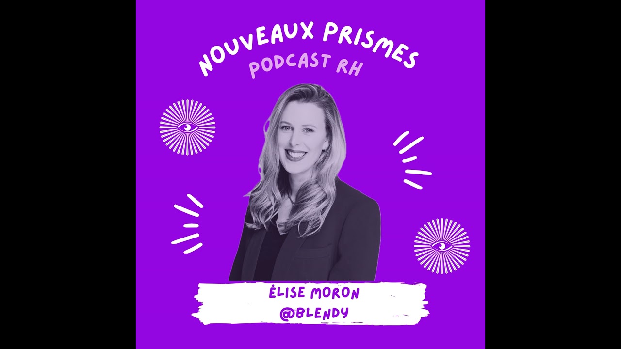 63 - Élise Moron @Blendy - Comment devient-on une référence dans son métier ? / RH, recrutement, ...