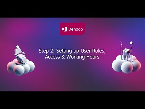 Dendoo – Initial Setup. Step 2: Setting up User Roles, Access & Working Hours
