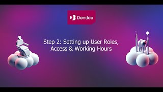 Dendoo – Initial Setup. Step 2: Setting up User Roles, Access & Working Hours screenshot 3