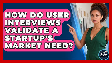 How Do User Interviews Validate A Startup