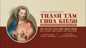 🔴LIVE: Lễ  Thánh Tâm Chúa Giê-su - Quan Thầy Gp. Thái Bình, Bế Giảng Năm Học 2021-2022 ĐCV Thánh Tâm
