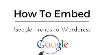 How to Embed Google Trends to Wordpress Posts