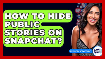 How To Hide Public Stories On Snapchat? - Everyday-Networking