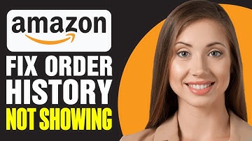 How To Fix Amazon Order History Not Showing (2025)