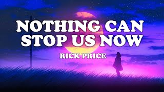 Nothing Can Stop Us Now  Rick Price