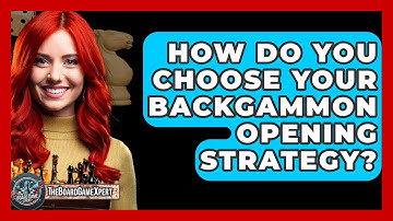 How Do You Choose Your Backgammon Opening Strategy? - The Board Game Xpert