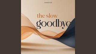 the slow goodbye A Slower Goodbye