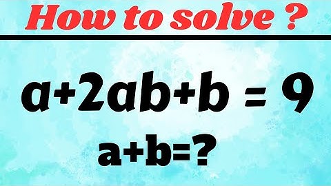 A Nice Math Problem || a+2ab+b=9; find a+b=? @muqaddasadnan1743