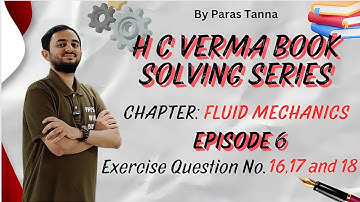 Fluid mechanics || Episode 6 || Exercise question solving|| HC Verma book solving|| Question16,17&18