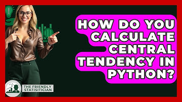 How Do You Calculate Central Tendency In Python? - The Friendly Statistician