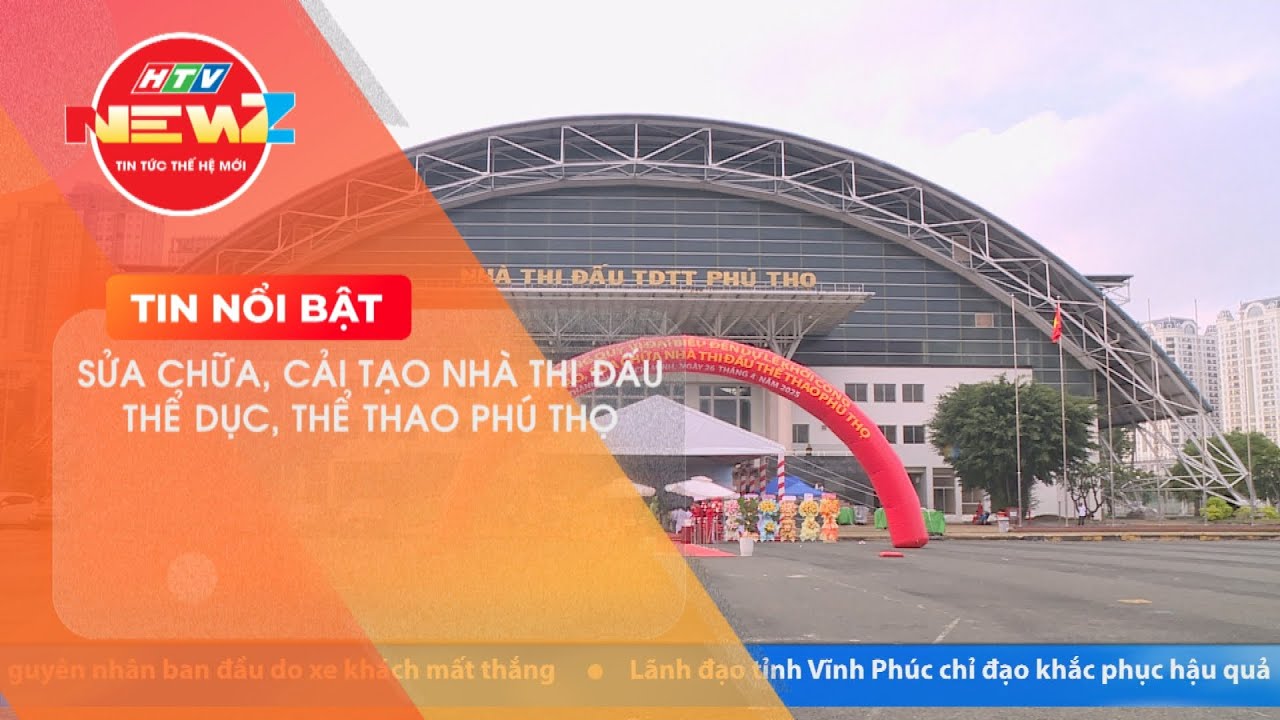 SỬA CHỮA, CẢI TẠO NHÀ THI ĐẤU THỂ DỤC, THỂ THAO PHÚ THỌ - youtube