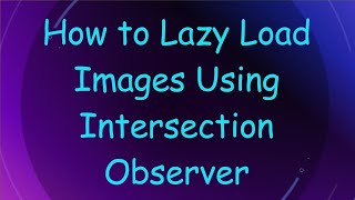 How to Lazy Load Images Using Intersection Observer