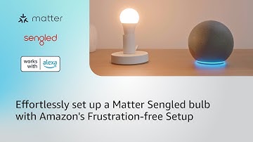 Effortlessly set up a Matter Sengled bulb with Amazon