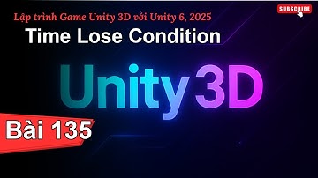 [Lập trình Game Unity 3D với Unity 6, 2025] Time Lose Condition | Bài 135