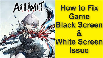 How to Fix AI LIMIT Game Black Screen Issue - Game White Screen Issue 2025