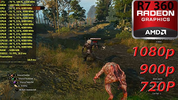 R7 360 - The Witcher 3 - 1080p - 900p - 720p - Benchmark