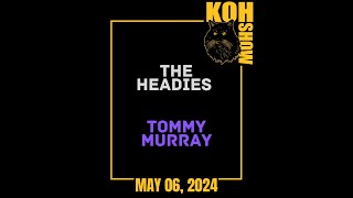 S2E10 • The Headies//Tommy Murray • KOH SHOW LIVE • Monday 5/6 • LIVESTREAM