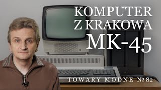 Komputer z Krakowa MK-45 [TOWARY MODNE 82]