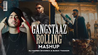 Gangstaaz Rolling | Uk Bhangra Mashup ft. Karan Aujla, Shubh & More - DJ HARSH SHARMA X SUNIX THAKOR