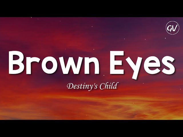 Destiny's Child - Brown Eyes [Lyrics] class=