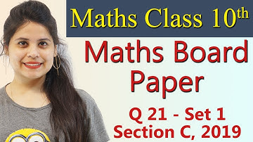 Q 21 - Set 1, Section C, 2019 CBSE Class 10 Maths Board Paper Solutions, Code 30/4/1, 30/4/2, 30/4/3