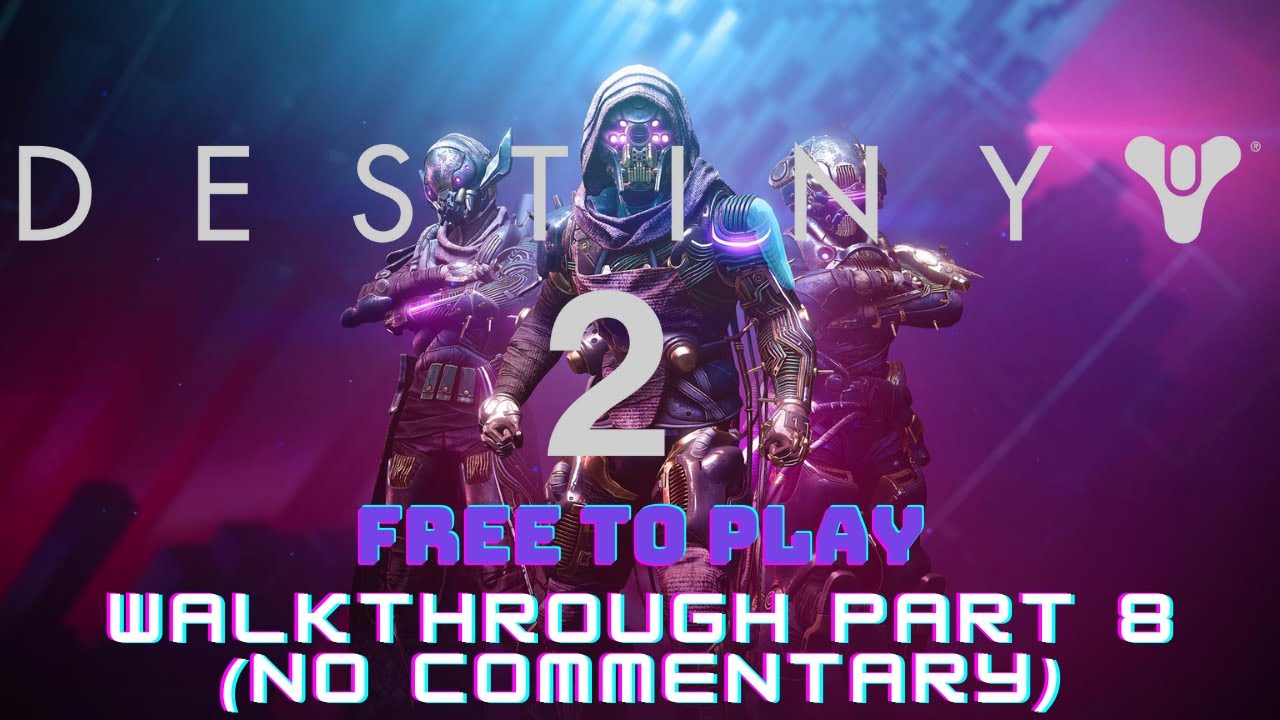 Destiny 2 Free to play Walkthrough Part 8 No commentary - YouTube