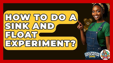 How To Do A Sink And Float Experiment? - Childhood Education Zone