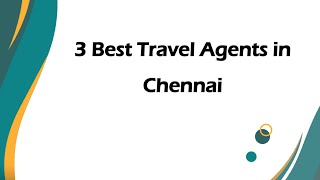 3 Best Travel agents in Chennai Tamil Nadu 2025 Travel consultants