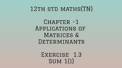 12th std maths (TN) chapter 1-APPLICATION OF MATRICES AND DETERMINANTS- Exercise 1.3 -sum 1(i)