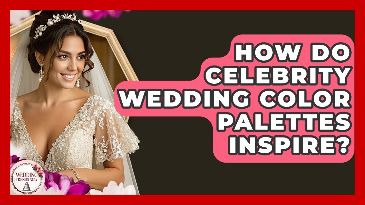How Do Celebrity Wedding Color Palettes Inspire? - Wedding Trends Now