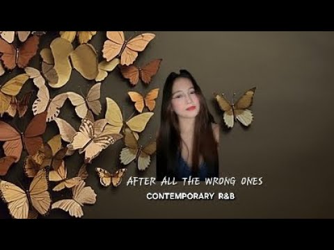 AFTER  ALL  THE  WRONG  ONES - By : R&B Smooth Vibe [ LYRICS & VIDEO - By : Gina Madronero  ]