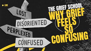 Why Grief Feels So Confusing