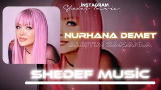Nurhana Demet - Alıştım Zamanla (Shedef Music) Resimi