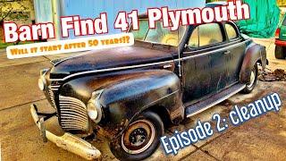 Barn Find 41 Plymouth!  E:2 Clean Up; WILL IT START?