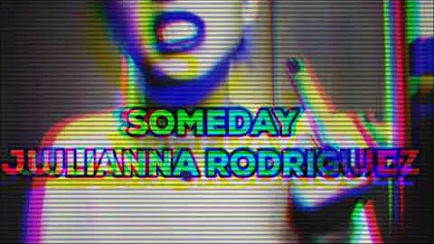 Julianna Rodriguez - Someday