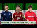 The next generation of hungary football 2023  hungarys best young football players 