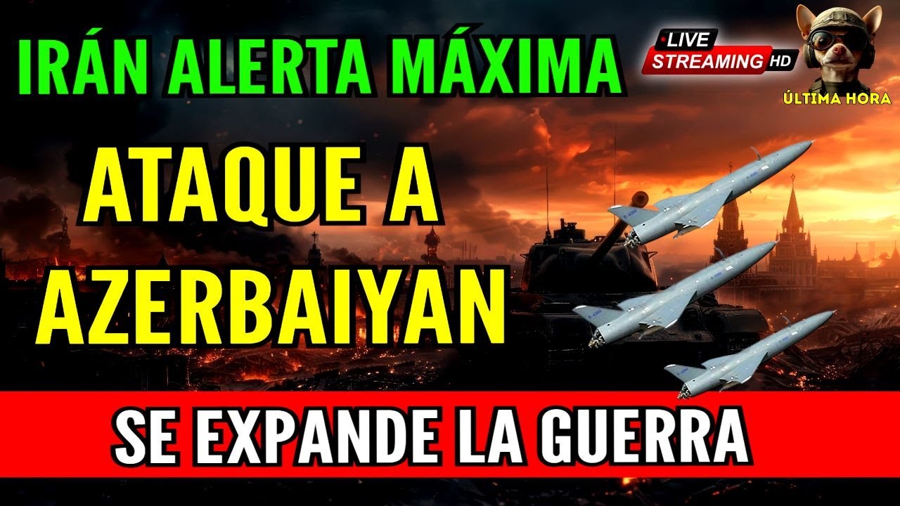 IRÁN ATACA AZERBAIYÁN 🔴LA GUERRA SE EXPANDE. SITUACIÓN CRÍTICA JRENTRECOMILLAS