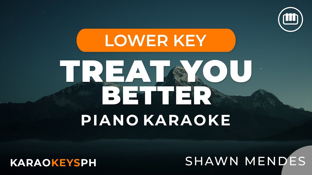 Treat You Better - Shawn Mendes (Lower Key - Piano Karaoke)
