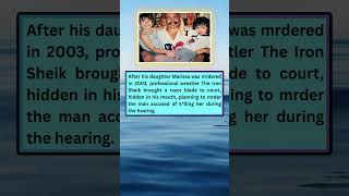 Following the mder of his daughter Marissa in 2003, pro wrestler The Iron Sheik brought a