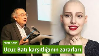 Ucuz Batı Karşıtlığının Zararları Yavuz Altun - 24 Eylül 2019